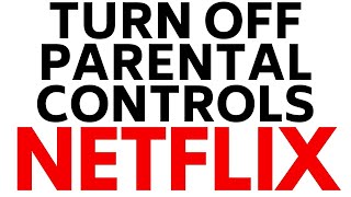 How to Turn Off Parental Controls on Netflix  Remove Netflix Age Restrictions [upl. by Ahaelam]