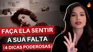 4 Dicas Poderosas Para Fazer Uma Mulher Sentir A Sua Falta [upl. by Yaf176]