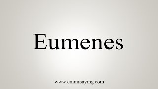 How To Say Eumenes [upl. by Mosnar672]