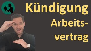 Kündigung Arbeitsvertrag  einfach erklärt [upl. by Notsuj]