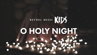 O Holy Night Official Lyric Video  Bethel Music Kids  Christmas Party [upl. by Ilatfan367]