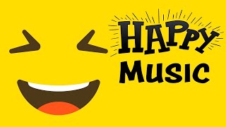 Happy Music  Music For Positive Energy and Feeling Happy [upl. by Enihpad]