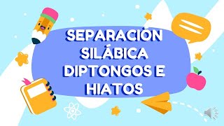 SEPARACIÓN SILÁBICA DIPTONGOS E HIATOS [upl. by Enoval]