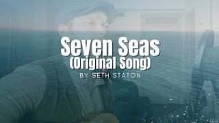 Seven Seas  Original Song By Seth Staton [upl. by Dielu]