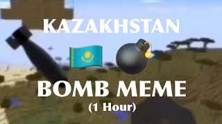 Kazakhstan Bomb Meme 1 Hour Version [upl. by Assenahs]