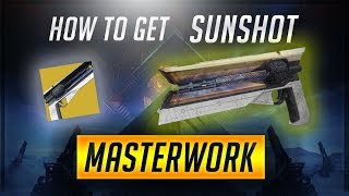 Destiny 2 Warmind  How to get Sunshot Catalyst and Masterwork Fully Upgraded [upl. by Kathlene]