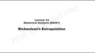 Richardsons Extrapolation  Lecture 14 [upl. by Ailime]