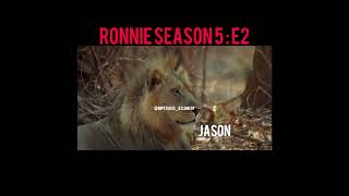 Ronnie Season 5  E2 [upl. by Ehcor]