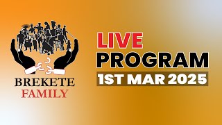 BREKETE FAMILY LIVE PROGRAM 1ST MARCH 2025 [upl. by Mathia14]