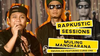 RAPKUSTIC SESSIONS Muling Mangharana  Smugglaz Feat Curse One [upl. by Gretta]