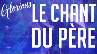 Glorious  Le chant du Père [upl. by Arvad]