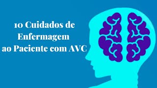 10 Cuidados de Enfermagem ao Paciente com AVC [upl. by Atikal]