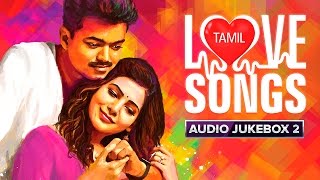 Tamil Love Songs  Audio Jukebox  Best Hits [upl. by Noillid171]