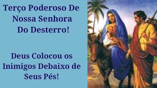 TERÇO DE NOSSA SENHORA DO DESTERRO PODEROSO [upl. by Chicoine]