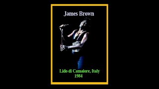 James Brown  Lido di Camaiore Italy 1984 Complete Bootleg [upl. by Thalassa]