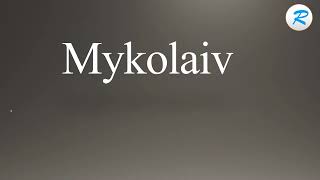 How to pronounce Mykolaiv [upl. by Karoly535]