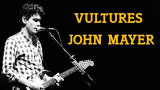 Vultures  John Mayer LYRICS [upl. by Nylasej]