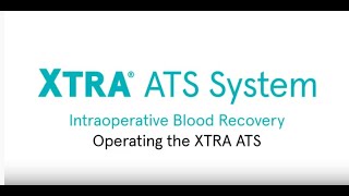 Xtra® Autotransfusion System Operating the System [upl. by Sansbury350]