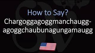 How to Pronounce Lake Chargoggagoggmanchauggagoggchaubunagungamaugg CORRECTLY [upl. by Ibocaj436]