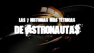 Las 7 historias más tétricas de astronautas [upl. by Airetnahs971]