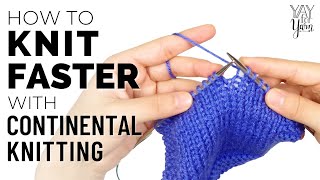 How to Knit FASTER with Continental Knitting  Yay For Yarn [upl. by Yanarp644]