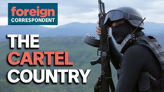 Inside Mexicos Most Powerful Drug Cartel  Foreign Correspondent [upl. by Dremann]