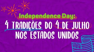 Independence Day Importância 4 de Julho para os Estados Unidos [upl. by Sanborn521]