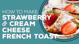 Blast From The Past Strawberry amp Cream Cheese Stuffed French Toast Recipe [upl. by Cello]