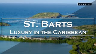 St Barts  A luxury destination in the Caribbean  LUXETV [upl. by Nodyarb544]