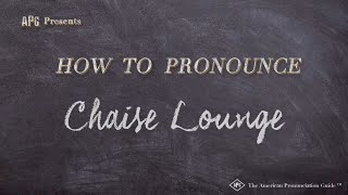 How to Pronounce Chaise Lounge [upl. by Varion]