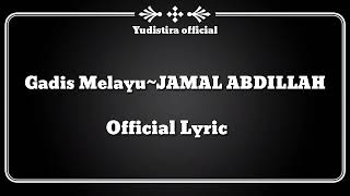 Gadis MelayuJAMAL ABDILLAH  Official Video Lyrics [upl. by Arykat]