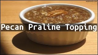 Recipe Pecan Praline Topping [upl. by Allemap]