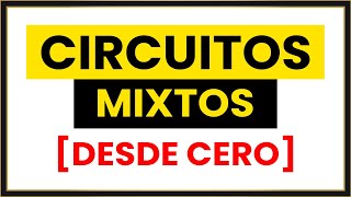 ✅ CIRCUITO MIXTO Explicación FÁCIL Desde CERO [upl. by Swinton]