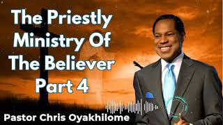 The Priestly Ministry Of The Believer Part 4  Pastor Chris Oyakhilome [upl. by Ellerret290]