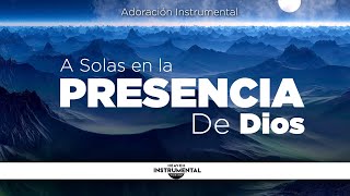 Musica Cristiana Instrumental Para Orar Meditar Dormir Descanso  A Solas En La Presencia de Dios [upl. by Rialb]