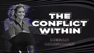 The Conflict Within You  Megan Marshman [upl. by Procto]