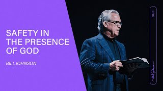 Safety in the Presence of God  Bill Johnson Full sermon  Bethel Church 2020 [upl. by Slein]