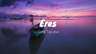 Eres  Café TacvbaLetra [upl. by Aliwt]