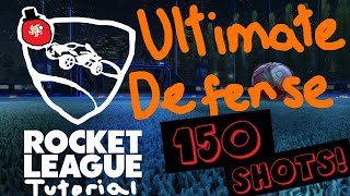 Ultimate Defense 150 Shots  ROCKET LEAGUE TUTORIAL [upl. by Drogin]