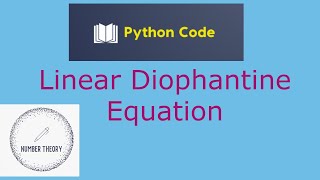 Linear Diophantine Equation with Python ImplementationNumber TheoryCryptography [upl. by Darach]