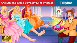 Ang Labindalawang Sumasayaw na Prinsesa 👸 Dancing Princess in Filipino  WOA  Filipino Fairy Tales [upl. by Buff994]