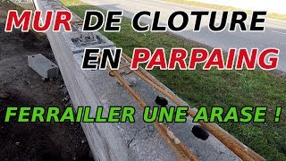 🇫🇷 Comment FERRAILLER larase dun MUR de clôture en PARPAING  TUTO1 [upl. by Roderick]