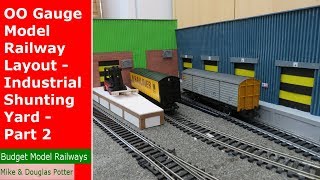 OO Gauge Model Railway Layout  Industrial Shunting Yard amp Warehouses  Part 2 [upl. by Knuth]