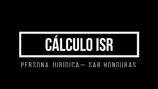 Cálculo del Impuesto sobre la Renta  Persona Juridica SAR Honduras [upl. by Kelcy88]