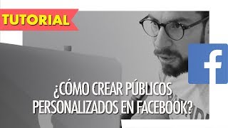 Cómo crear Públicos Personalizados en Anuncios en Facebook ⛳️ PASO A PASO [upl. by Ajaj]