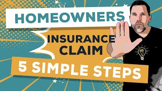 Homeowners Insurance Claim The 5 Simple Steps [upl. by Mariam]