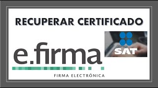 Como recuperar certificado cer EFirma Solo con RFC SAT 2021 [upl. by Rabkin]