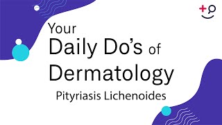 Pityriasis Lichenoides  Daily Dos of Dermatology [upl. by Alaunnoif]