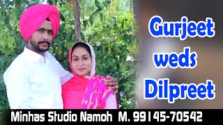 Gurjeet Weds Dilpreet  Minhas Studio Namoh 9914570542 [upl. by Mccormick897]