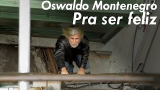 Oswaldo Montenegro  Pra ser feliz  Clipe oficial [upl. by Aihsirt]